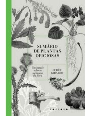 Sumario De Plantas Oficiosas - Um Ensaio Sobre A Memoria Da Flora