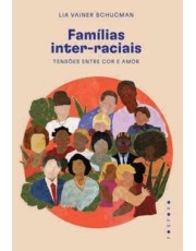 Familias Inter-Raciais - Tensoes Entre Cor E Amor Familias Inter-Raciais - Tensoes Entre Cor E Amor