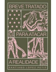 Breve Tratado Para Atacar A Realidade
