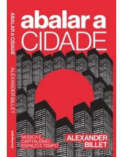 Abalar A Cidade - Musica E Capitalismo, Espaco E Tempo