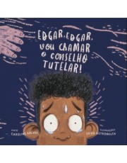 Edgar, Edgar, Vou Chamar O Conselho Tutelar! Edgar, Edgar, Vou Chamar O Conselho Tutelar!