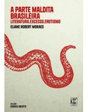 A Parte Maldita Brasileira - Literatura, Excesso, Erotismo