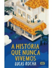 A História Que Nunca Vivemos A História Que Nunca Vivemos