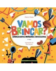 Vamos Brincar? Brincadeiras Indigenas Brasileiras