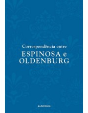 Correspondencia Entre Espinosa E Oldenburg Correspondencia Entre Espinosa E Oldenburg