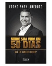 Mude Sua Vida Em 50 Dias - Que Tal Comecar Agora?