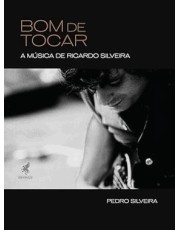 Bom De Tocar - A Musica De Ricardo Silveira