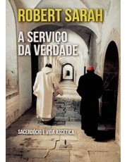 A Servico Da Verdade - Sacerdocio E Vida Ascetica