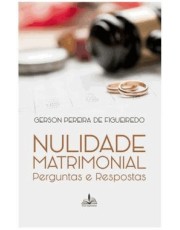 Nulidade Matrimonial - Perguntas E Respostas