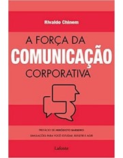 A Forca Da Comunicação Corporativa - Simulações Para Você Estudar, Refletir E Agir - Simulações Para A Forca Da Comunicação Corporativa - Simulações Para Você Estudar, Refletir E Agir - Simulações Para