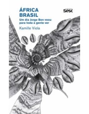 Africa Brasil - Um Dia Jorge Ben Voou Para Toda A Gente Ver