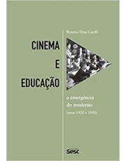 Cinema E Educação - A Emergencia Do Moderno Nos Anos 1920 E 1930