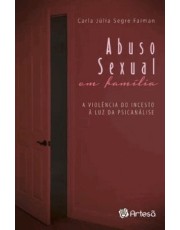 Abuso Sexual Em Família - A Violencia Do Incesto A Luz Da Psicanalise
