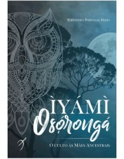 Iyami Oxoronga - O Culto As Maes Ancestrais