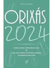Orixas 2024 - Livro-Agenda Diaria & Previsoes Do Ano + O Seu Mapa Astral Dos Orixas Completo