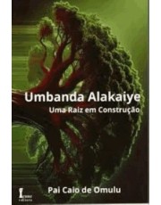 Umbanda Alakaiye: Uma Raiz Em Construção