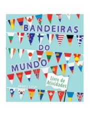 Bandeiras Do Mundo - Livro De Atividades Bandeiras Do Mundo - Livro De Atividades