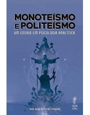 Monoteísmo E Politeísmo - Um Ensaio Em Psicologia Analítica