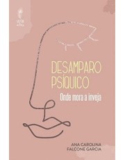 Desamparo Psíquico - Onde Mora A Inveja