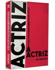 a Actriz A Actriz (O Palco Do Esquecimento E Do Vazio)