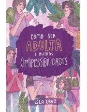 Como Ser Adulta E Outras (Im)Possibilidades (Edição Especial Com Brindes Exclusivos)