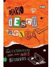Um Diario Desconexo - Para Você Extravasar Suas Ideias Mais Bizarras
