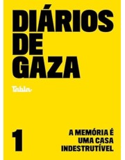 Diarios De Gaza - Vol. 01 - A Memoria e Uma Casa Indestrutivel