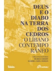 Deus E O Diabo Na Terra Dos Cedros - O Libano Contemporaneo