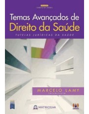 Temas Avancados De Direito Da Saúde - Vol. 01 - Tutelas Juridicas Da Saúde - 01Ed/20