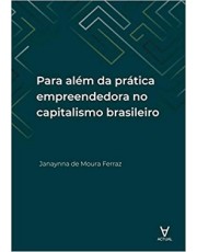Para Alem Da Prática Empreendedora No Capitalismo Brasileiro