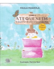 Atequenfim - O Despertar De Uma Caixa Cor De Rosa - Para Criancas 7+