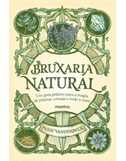 Bruxaria Natural - Um Guia Prático Para A Magia De Plantas