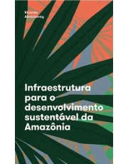 Infraestrutura Para O Desenvolvimento Sustentavel Da Amazonia