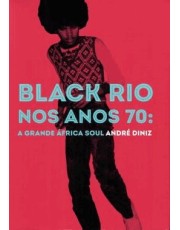 Black Rio Nos Anos 70: A Grande africa Soul