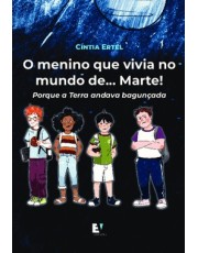 O Menino Que Vivia No Mundo De... Marte! - Porque A Terra Andava Baguncada