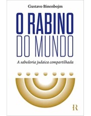 O Rabino Do Mundo - A Sabedoria Judaica Compartilhada