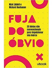 Fuja Do Obvio: 25 Ideias Não Convencionais Para Impulsionar Sua Marca