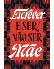 Escrever E Ser/Não Ser Mae Escrever E Ser/Não Ser Mae