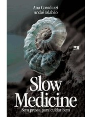 Slow Medicine - Sem Pressa Para Cuidar Bem