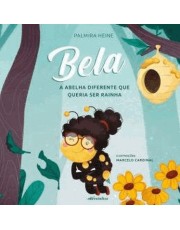 Bela - A Abelha Diferente Que Queria Ser Rainha