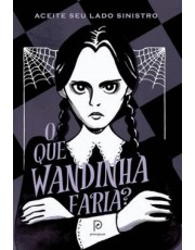 O Que Wandinha Faria? - Aceite Seu Lado Sinistro