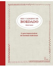Meu Caderno De Bordado: O Guia Imprescindivel De Bordado Tradicional
