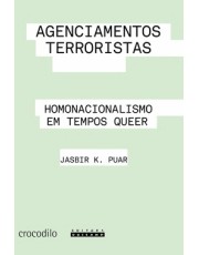 Agenciamentos Terroristas - Homonacionalismo Em Tempos Queer