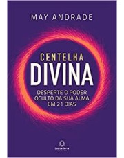 Centelha Divina: Desperte O Poder Oculto Sua Alma Em 21 Dias