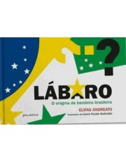Labaro: O Enigma Da Bandeira Brasileira