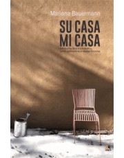 Su Casa, Mi Casa: Entre O Pacifico E O Atlantico, 11 Mil Quilometros E Muitas Histórias Su Casa, Mi Casa: Entre O Pacifico E O Atlantico, 11 Mil Quilometros E Muitas Histórias