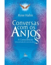 Conversas Com Os Anjos - A Consciencia, Uma Jornada De Cura Da Alma