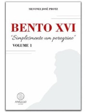 Bento Xvi - “Simplesmente Um Peregrino”
