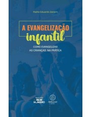 A Evangelização Infantil - Como Evangelizar As Criancas Na Prática