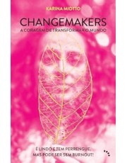 Changemakers, A Coragem De Transformar O Mundo - e Lindo E Tem Perrengue, Mas Pode Ser Sem Burnout! Changemakers, A Coragem De Transformar O Mundo - e Lindo E Tem Perrengue, Mas Pode Ser Sem Burnout!